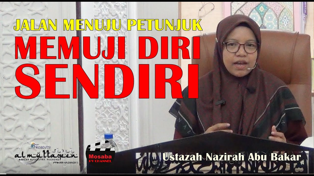 Ustazah Nazirah Abu Bakar ~ JALAN MENUNJUK PETUNJUK  -  Memuji Diri Sendiri  ~ 18 MAY 2025