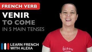 Venir (to come) - 5 Main French Tenses