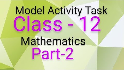 class12 model activity task  mathematics part-2// wbbhse