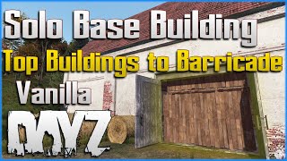 DayZ Solo BASE Building Tips 2  TOP Buildings to Barricade for Beginners PC Xbox PS4 PS5 Console