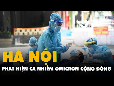 Video Hà Nội phát hiện ca nhiễm chủng Omicron ngoài cộng đồng - youtube