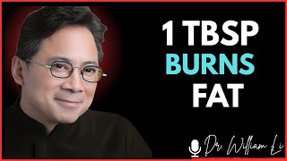 One TBSP Of This Everyday Burns Visceral Fat For Weight Loss | Dr. William Li