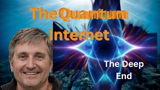 The Deep End – S2E10 - The Quantum Internet: Unlocking the Future of Secure Communication