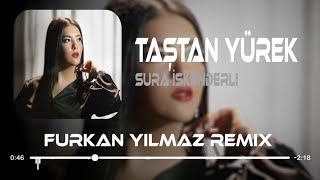 Sura İskenderli - Taştan Yürek ( Furkan Yılmaz Remix ) Taştan yürek Resimi