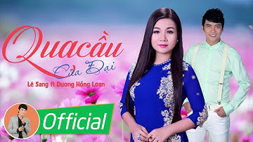 Qua Cầu Cửa Đại - Lê Sang ft. Dương Hồng Loan [Official Audio]