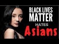 Black Lives Matter Hates Asians