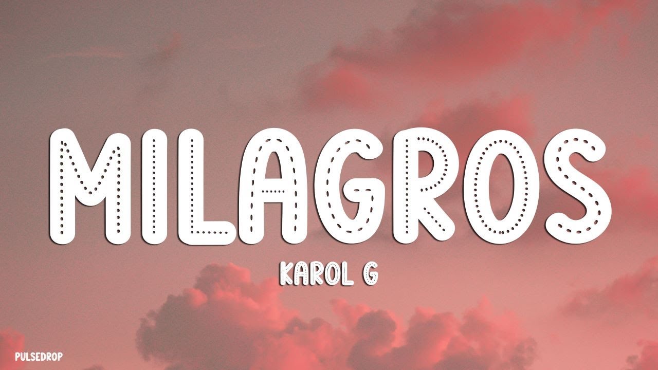 KAROL G - Milagros (Lyrics) KAROL G - Milagros (Lyrics)