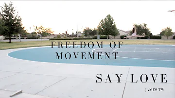 Freedom Of Movement | James TW - Say Love | Ellie Rose