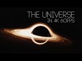 The universe in 4k 60fps