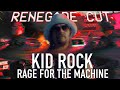 Kid Rock - Rage for the Machine | Renegade Cut