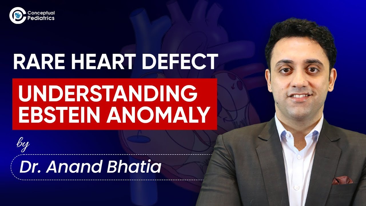 Rare Heart Defect: Understanding Ebstein Anomaly by Dr. Anand Bhatia