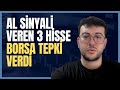 Al Sinyali Veren 3 Hisse ve Borsa Yorumları 📈