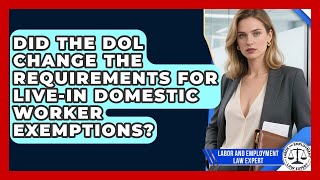 Did the DOL Change the Requirements for Live-In Domestic Worker Exemptions?