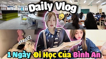 DAILY VLOG | 1 Ngày Đi Học Bất Ổn Của Bình An Sẽ Như Thế Nào !!!