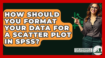 How Should You Format Your Data For A Scatter Plot In SPSS? - The Friendly Statistician