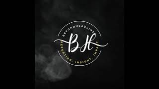 First Teaser | Logo | Beyond Headlines | Reporting, Insight, Impact | Journalist | News Analysis
