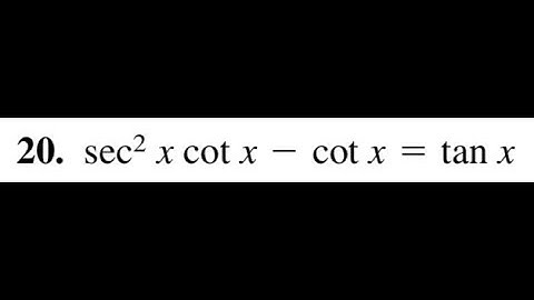 Verify sec^2(x)*cot(x) - cot(x) = tan(x)