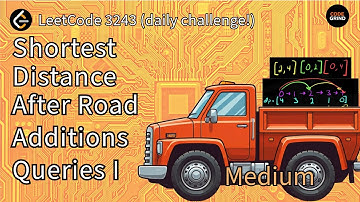 Shortest Distance After Road Addition Queries - Python || LeetCode Daily || LeetCode 3243