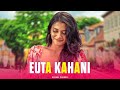 Euta kahani  kushal pokhrel  official music 