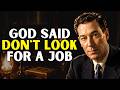 GOD SAID DON'T LOOK FOR A JOB | Neville Goddard
