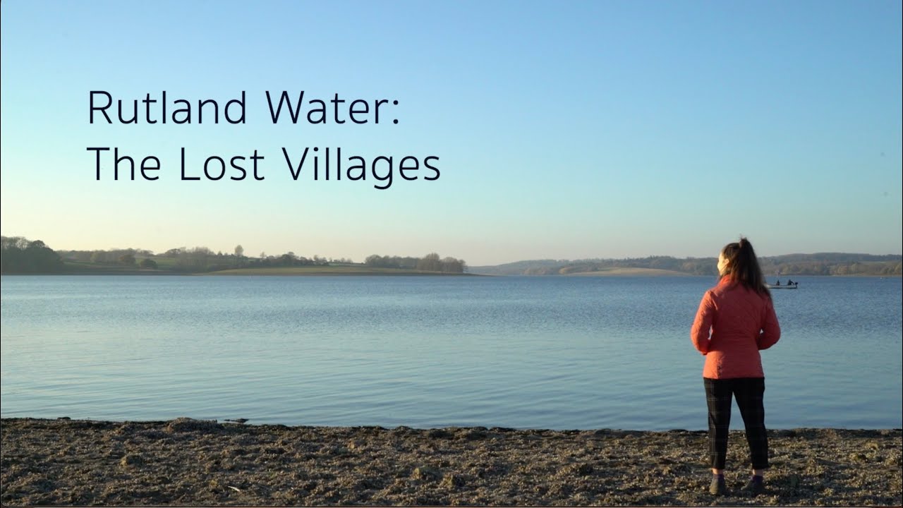 Rutland Water The Lost Villages Documentary TV Module Year 3 YouTube Rutland Water The Lost Villages Documentary TV Module Year 3 YouTube