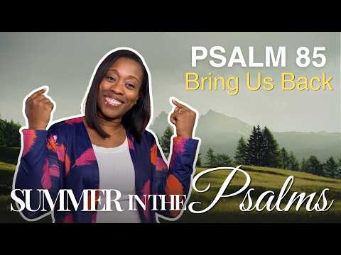 What Does Revival Look Like? This Psalm Has the Answer | Psalm 85