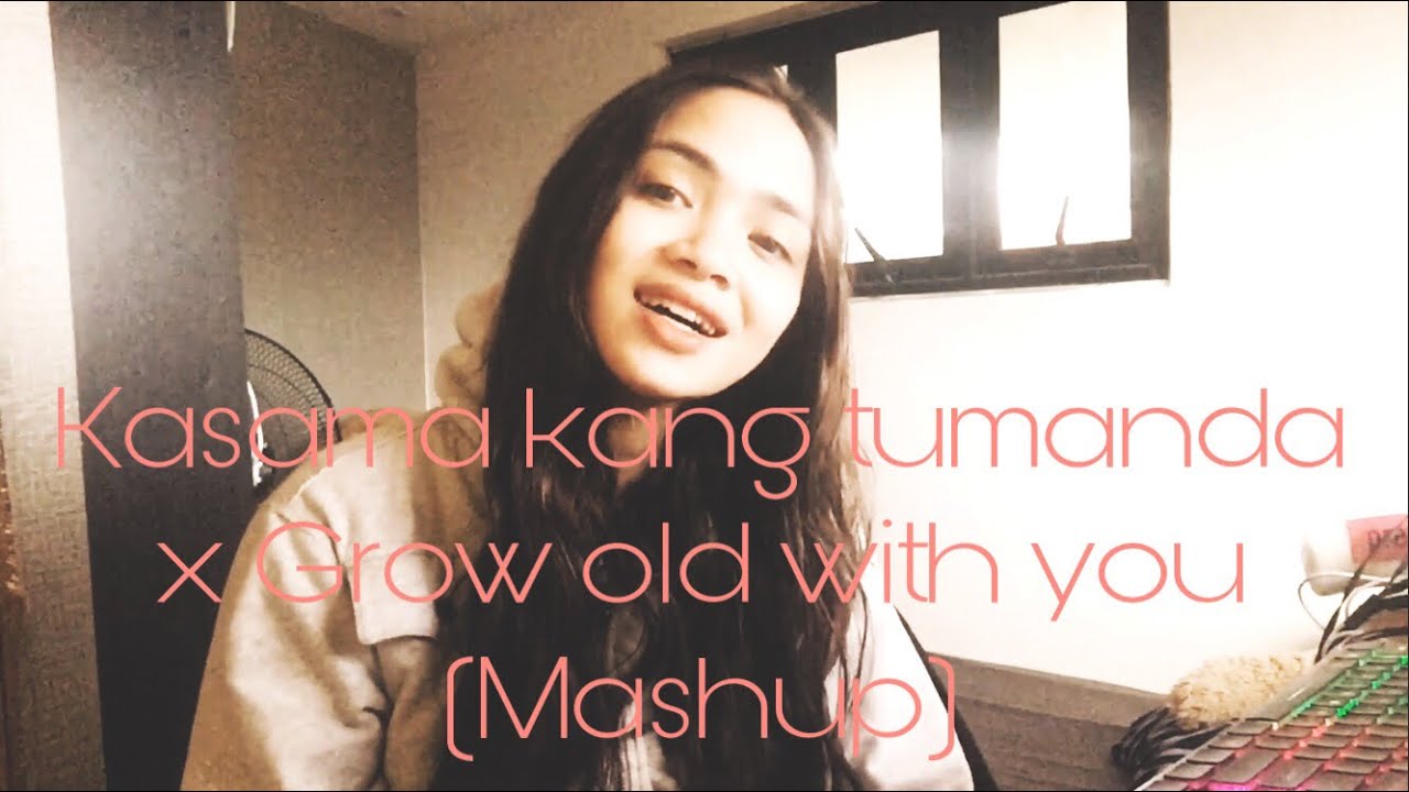 Kasama kang tumanda x Grow old with you (mashup) Mj Rago YouTube