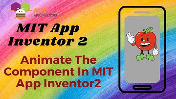 How to Animate Component in MIT App Inventor 2 [ Animation 2020]