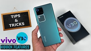 Vivo V30 Top 40++ Hidden Features | Vivo V30 Tips & Tricks | Vivo V30