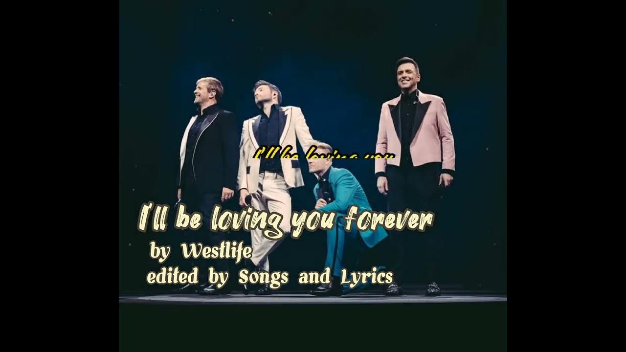 I Ll Be Loving You Forever Baps I'll be loving you forever - Westlife (Lyrics) - YouTube