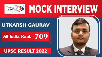 Utkarsh Gaurav, Rank 709 | UPSC CSE 2022 | English Medium | Mock Interview | Classic IAS Academy