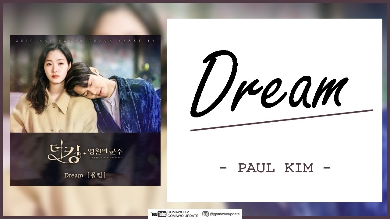 Watch Paul Kim - Dream (OST The King: Eternal Monarch) EASY LYRICS/INDO SUB by GOMAWO on YouTube Watch Paul Kim - Dream (OST The King: Eternal Monarch) EASY LYRICS/INDO SUB by GOMAWO on YouTube