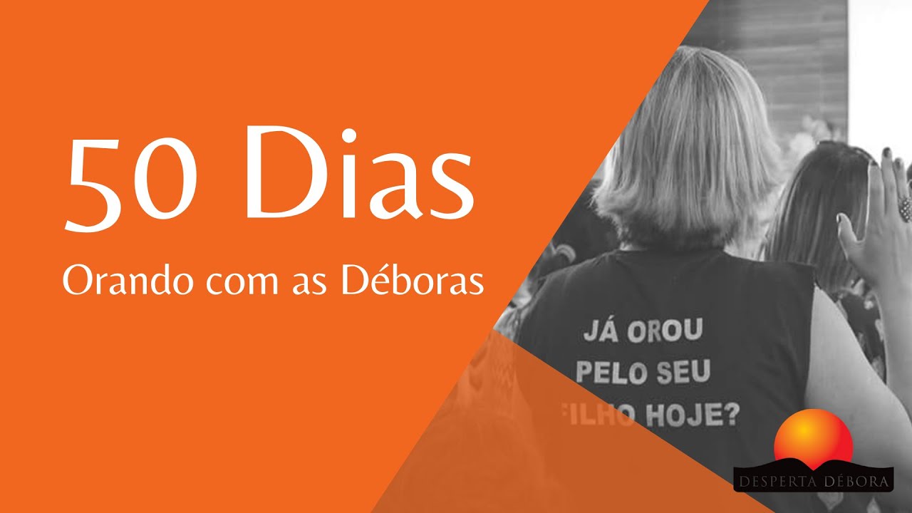 50 Motivos De Oração Desperta Debora 50 Dias de Oração com as Déboras | Desperta Débora ABC Paulista - YouTube