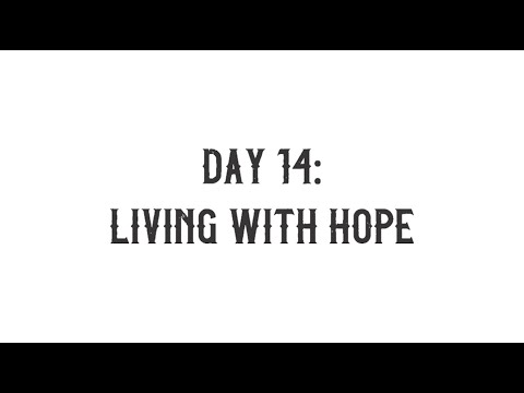Pastor Alex - Mission Accomplished - Day 14: Living with Hope