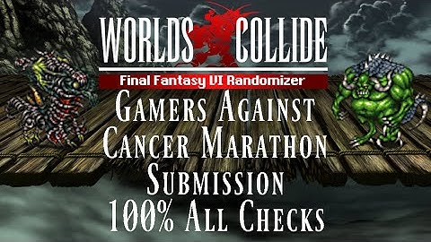 Gamers Against Cancer Marathon Submission - 100% All Checks Race - Final Fantasy 6 Worlds Collide
