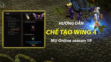 Hướng dẫn chi tiết cách chế tạo WING 4 | How to do 4th WING? | MU Online Season 19 | GamethuTP.net
