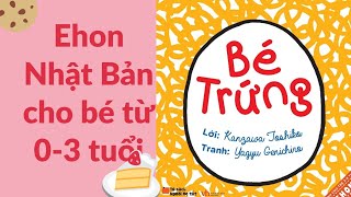 Ehon Nhật Bản cho bé từ 0-3 tuổi - Bé trứng !