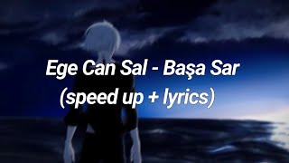 Ege Can Sal - Başa Sar (speed up + lyrics)