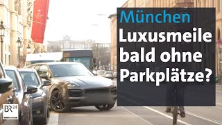 Maximilianstraße: Stadt München will alle Parkplätze entfernen | Abendschau | BR24