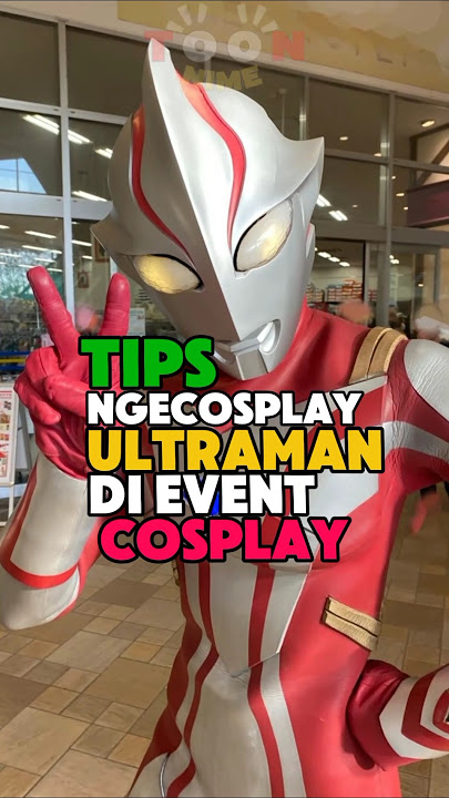 Tips Ngecosplay Ultraman Di Event Cosplay 🤫 #anime #animeindo