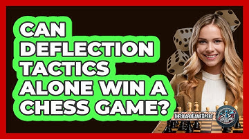 Can Deflection Tactics Alone Win A Chess Game? - The Board Game Xpert