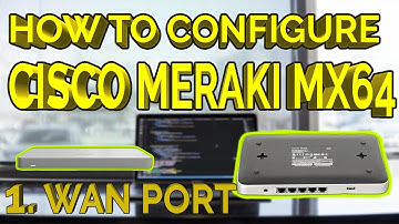 How to configure WAN Interface on Cisco Meraki | MX64