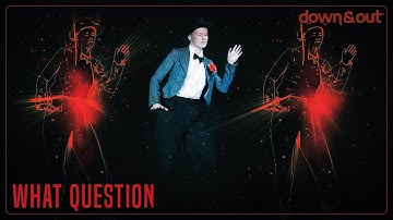 down&out – WHAT QUESTION (Official Music Video)