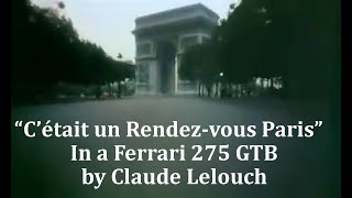“C’était un Rendez-vous Paris”  In a Ferrari 275 GTB by Claude Lelouch