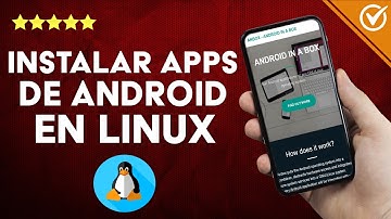 Cómo descargar e instalar aplicaciones de ANDROID en LINUX - Anbox