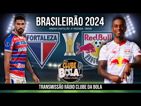 FORTALEZA X RB BRAGANTINO - AO VIVO | RÁDIO CLUBE DA BOLA BRASILEIRÃO 2024