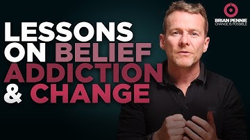Lessons on Belief, Addiction, Discomfort, and Change