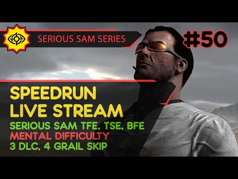 SERIOUS SAM TFE, TSE, BFE MENTAL RUN - SpeedRun - БЫСТРОЕ ПРОХОЖДЕНИЕ ТРЕХ ИГР! #50 [MENTAL | LIVE]