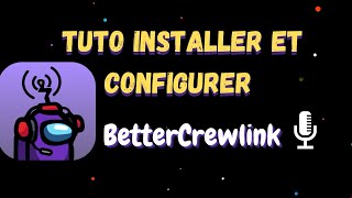 [Tuto] INSTALLER ET CONFIGURER BETTERCREWLINK - Le Chat de proxy Among us -