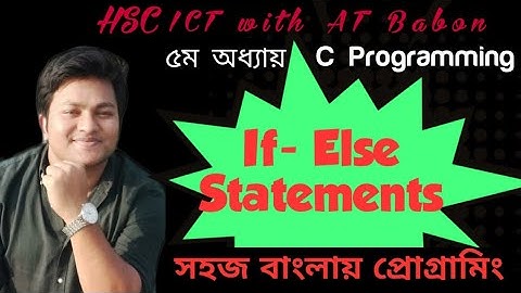 IF- else Statements ইফ এলস || HSC ICT with AT Babon|| Chapter 5, C Programming Bangla - Part 06